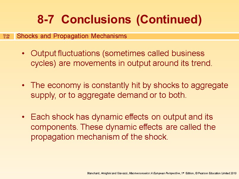 Shocks and Propagation Mechanisms Output fluctuations (sometimes called business cycles) are movements in output